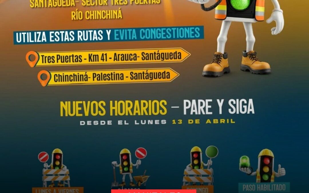 ¡PILAS! ESTOS SON LOS NUEVOS CIERRES Y HORARIOS EN VÍAS DE CALDAS.
